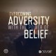 Overcoming Adversity with the Power of Belief
