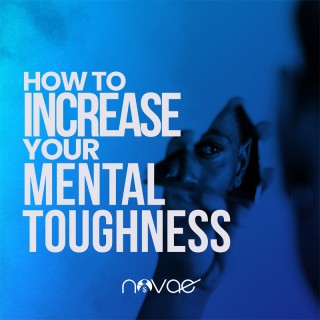 How to Increase Your Mental Toughness