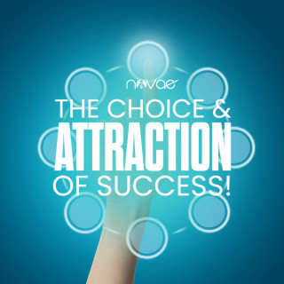 The Choice & Attraction of Success! 